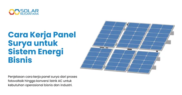 Cara Kerja Panel Surya untuk Sistem Energi Bisnis