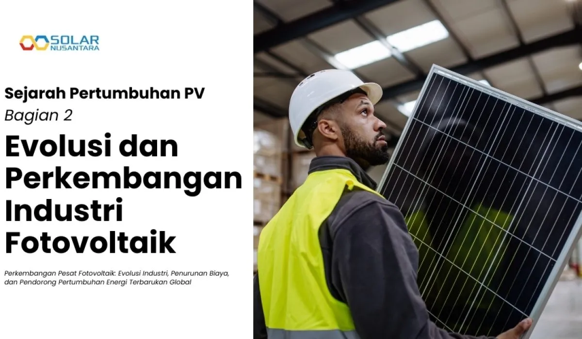 Sejarah Pertumbuhan PV – Bagian 2: Evolusi dan Perkembangan Industri Fotovoltaik