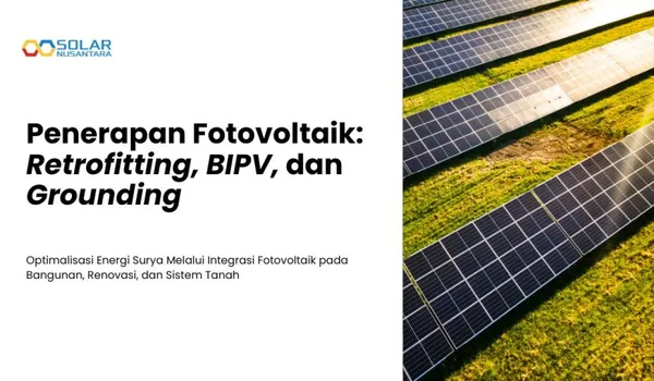 Penerapan Fotovoltaik: Retrofitting, BIPV, dan Grounding